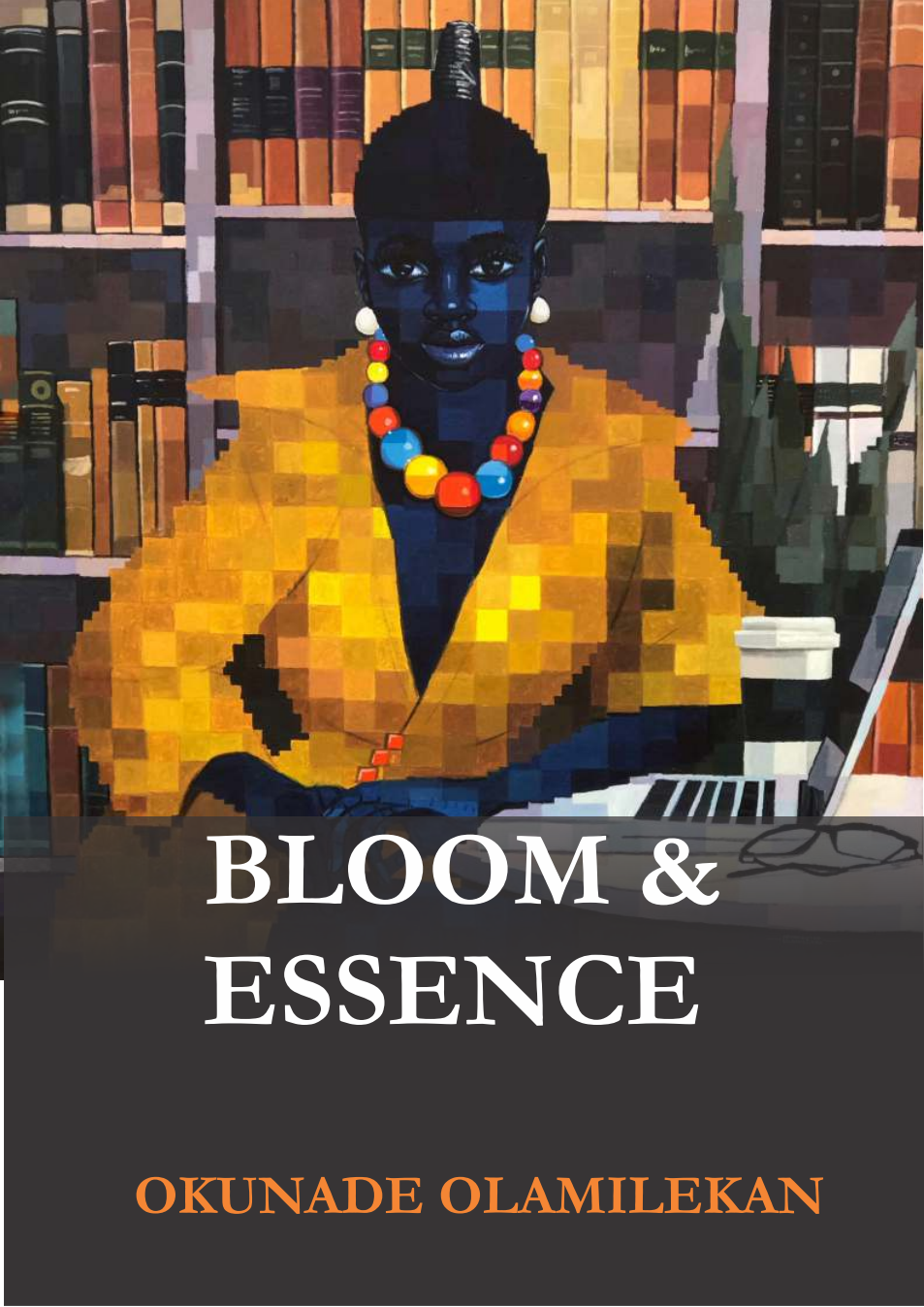 Cover of Bloom & Essence by Okunade Olamilekan