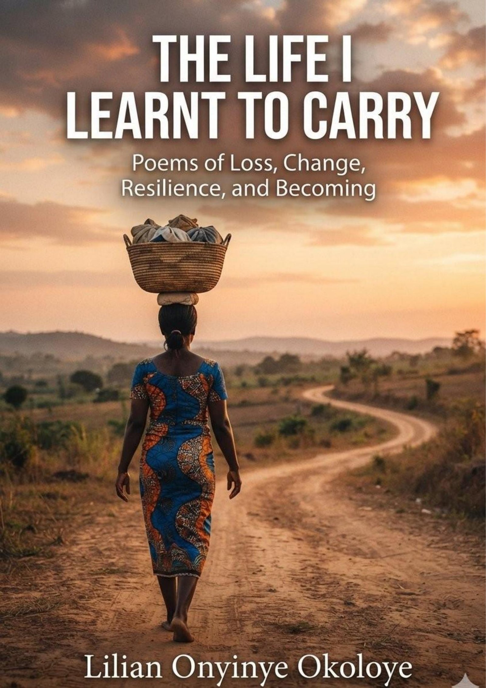 The Life I Learnt to Carry by Lilian Onyinye Okoloye book cover